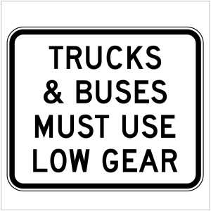 TRUCKS & BUSES MUST USE LOW GEAR