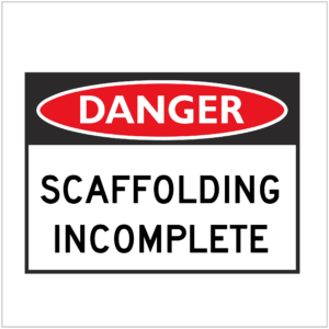 DGR-023 - DANGER - SCAFFOLDING INCOMPLETE - HAZARD SIGNS SUPPLIER WA ONLY
