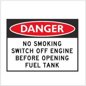 DGR-081 - DANGER - NO SMOKING SWITCH OFF ENGINE BEFORE OPENING FUEL TANKDGR-082 - DANGER - NO SMOKING NO NAKED FLAMES NO MATCHES - HAZARD SIGNS SUPPLIER WA ONLY