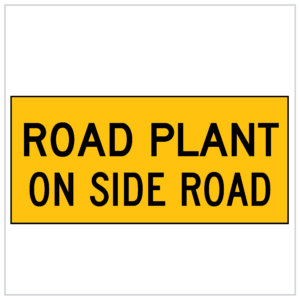 MMS-ADV-36 - WA ONLY - ROAD PLANT ON SIDE ROAD - 5mm CORFLUTE - ROAD WORK SIGNS PERTH