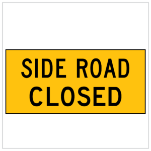 MMS-ADV-43 - SIDE ROAD CLOSED - 5mm CORFLUTE TEMPORARY WARNING SIGNS WA ONLY