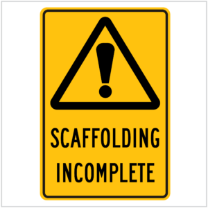 WARN-218 SCAFFOLDING INCOMPLETE - WARNING SIGNS