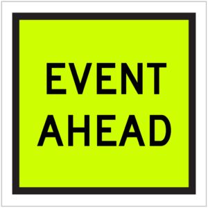 TM9-1A – EVENT AHEAD - FLUORO YELLOW GREEN Sign made by ASAP Signs