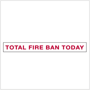 TOTAL FIRE BAN TODAY SIGNAGE BY ASAP SIGNS